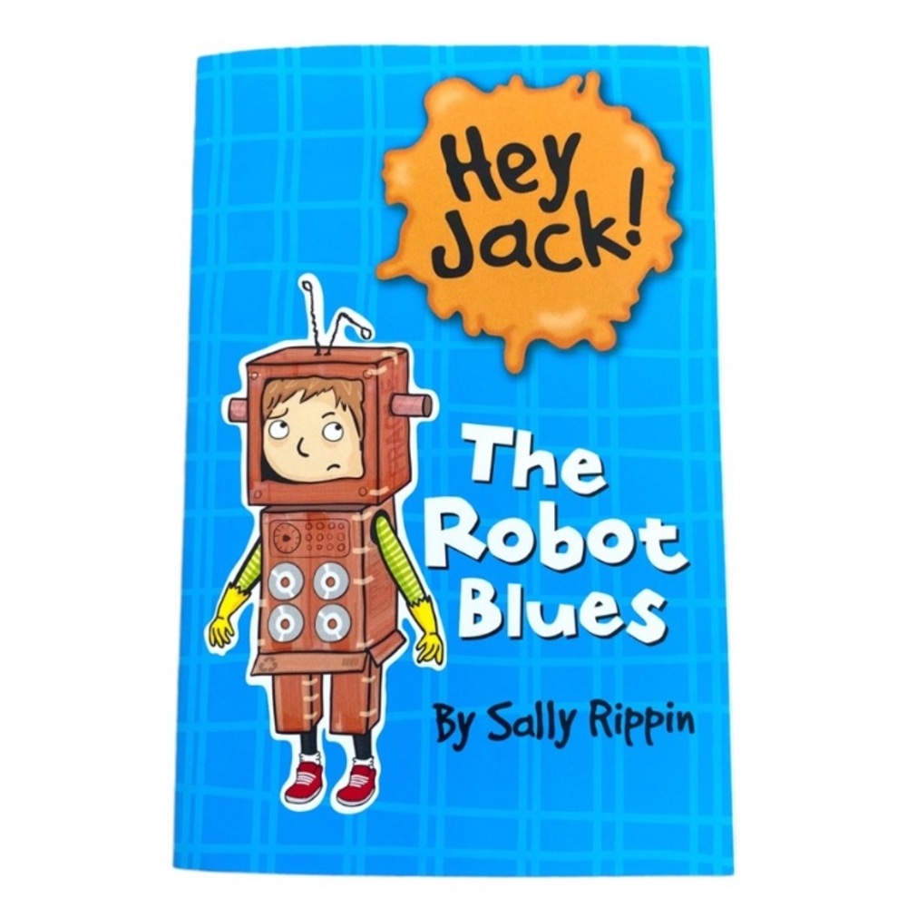 Hey Jack! The Robot Blues By Sally Rippin Book